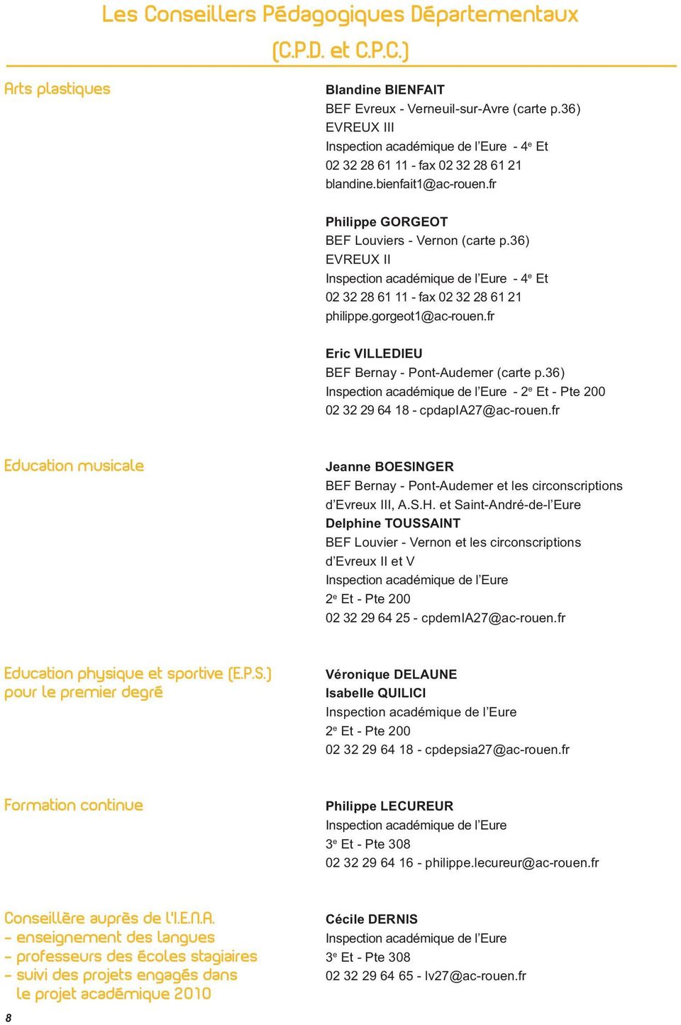 36) EVREUX II Inspection académique de l Eure - 4 e Et 02 32 28 61 11 - fax 02 32 28 61 21 philippe.gorgeot1@ac-rouen.fr Eric VILLEDIEU BEF Bernay - Pont-Audemer (carte p.