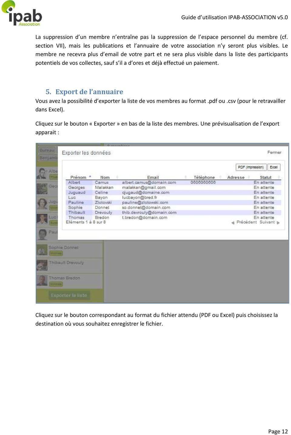 Export de l annuaire Vous avez la possibilité d exporter la liste de vos membres au format.pdf ou.csv (pour le retravailler dans Excel).