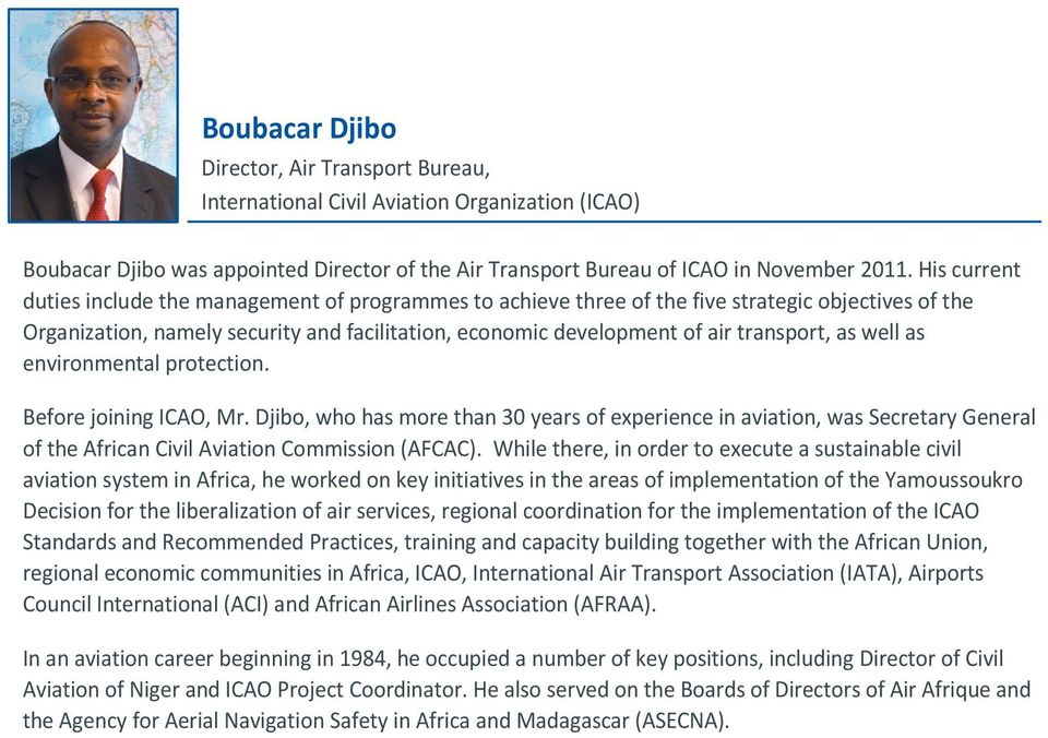 as well as environmental protection. Before joining ICAO, Mr. Djibo, who has more than 30 years of experience in aviation, was Secretary General of the African Civil Aviation Commission (AFCAC).