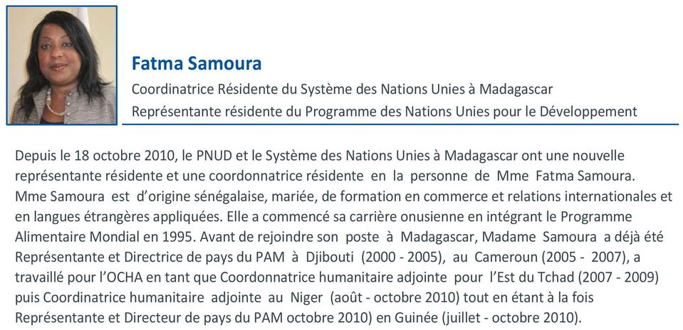 Mme Samoura est d origine sénégalaise, mariée, de formation en commerce et relations internationales et en langues étrangères appliquées.
