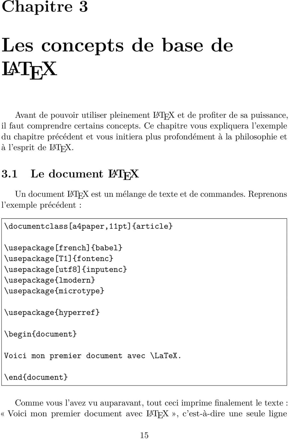 1 Le document L A TEX Un document L A TEX est un mélange de texte et de commandes.