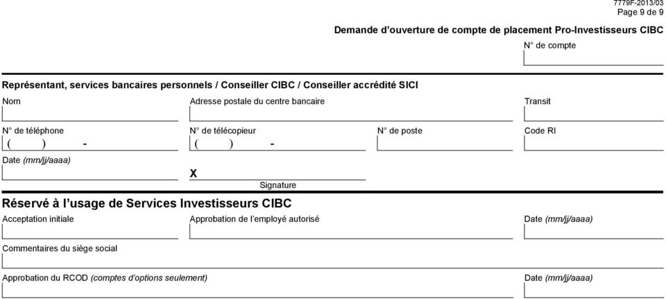RI ( ) - ( ) - Signature Réservé à l usage de Services Investisseurs CIBC Acceptation initiale