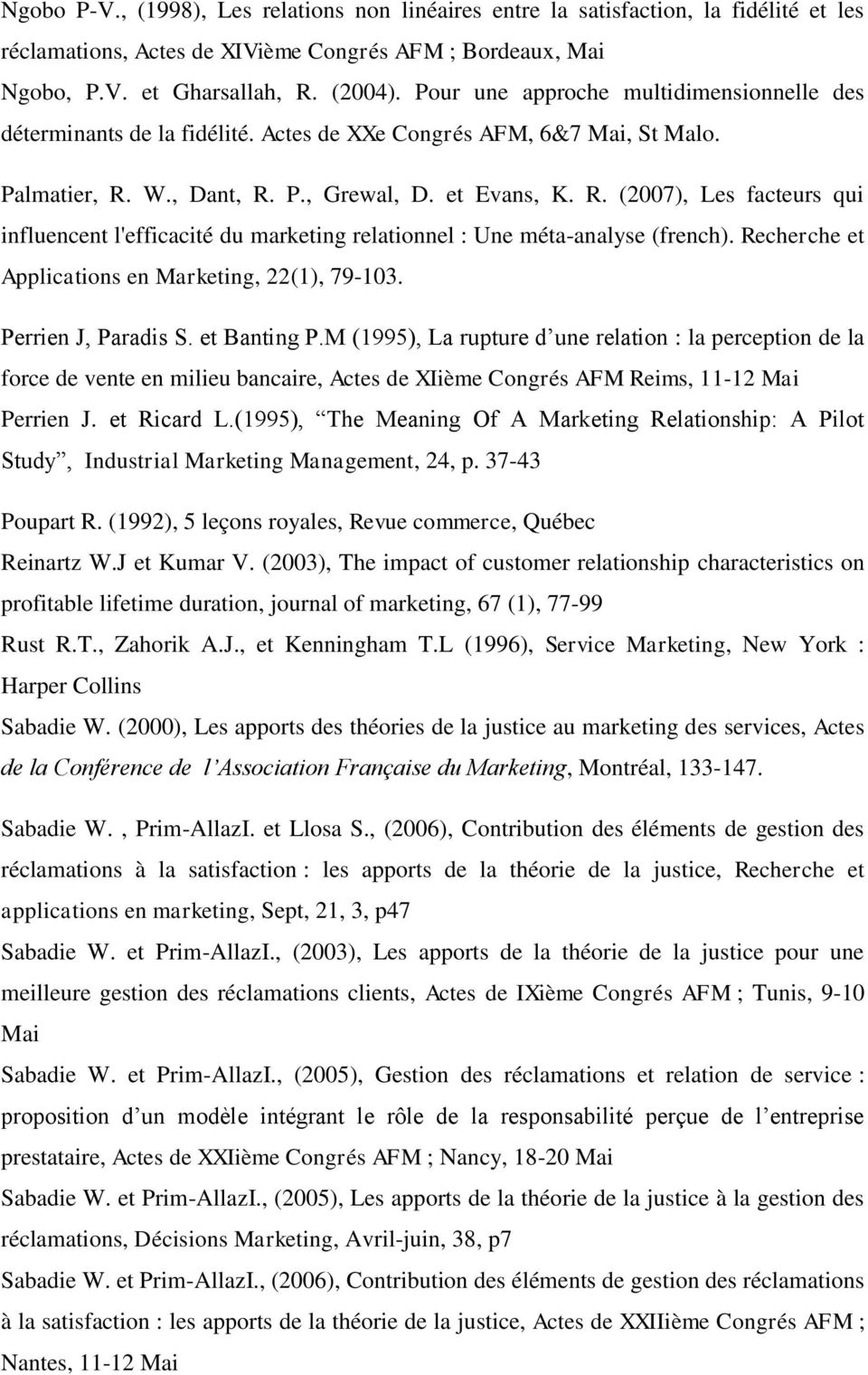 W., Dant, R. P., Grewal, D. et Evans, K. R. (2007), Les facteurs qui influencent l'efficacité du marketing relationnel : Une méta-analyse (french).