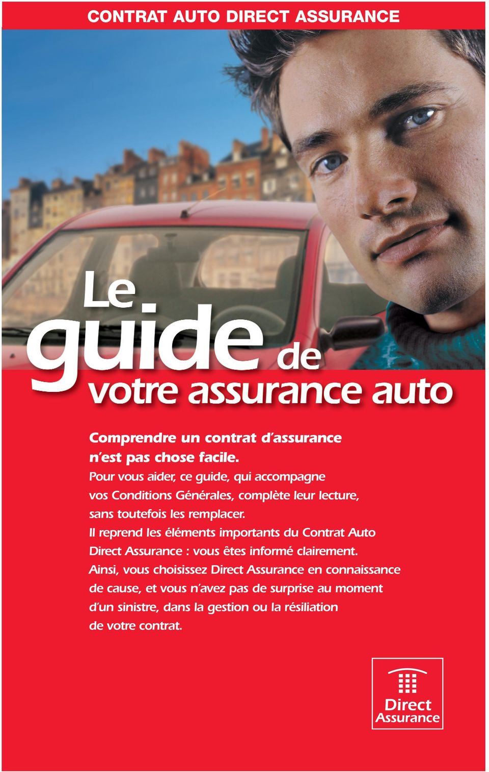 Il reprend les éléments importants du Contrat Auto Direct Assurance : vous êtes informé clairement.
