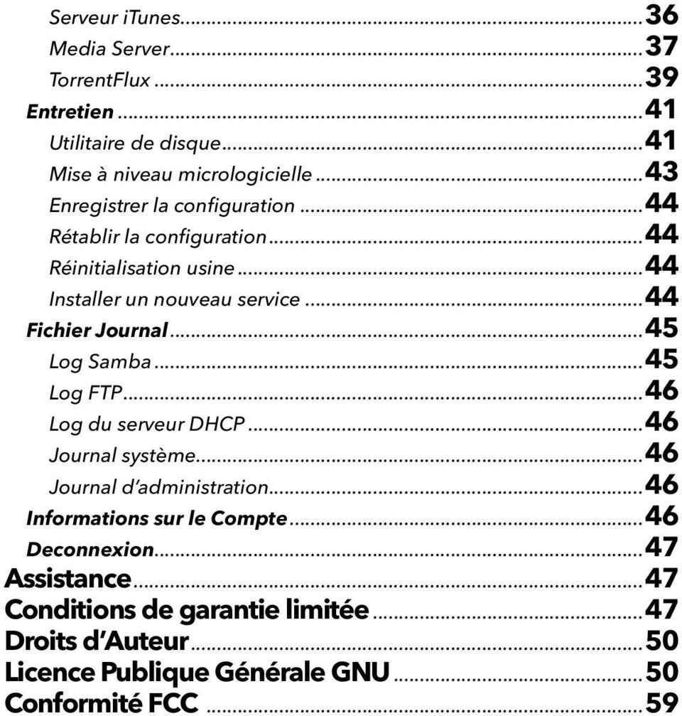 ..44 Fichier Journal...45 Log Samba...45 Log FTP...46 Log du serveur DHCP...46 Journal système...46 Journal d administration.