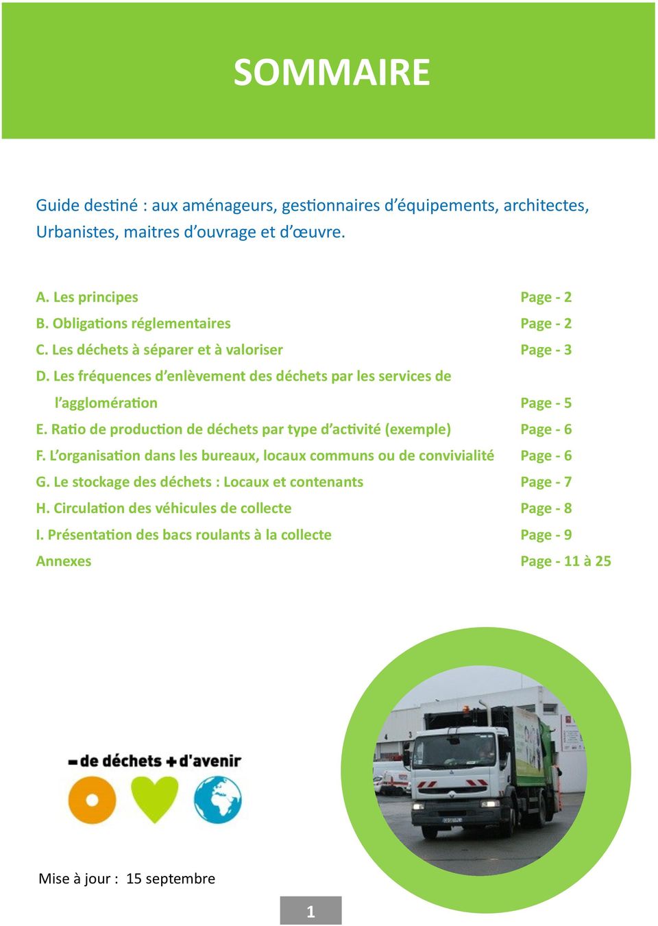 Les fréquences d enlèvement des déchets par les services de l agglomération Page - 5 E. Ratio de production de déchets par type d activité (exemple) Page - 6 F.