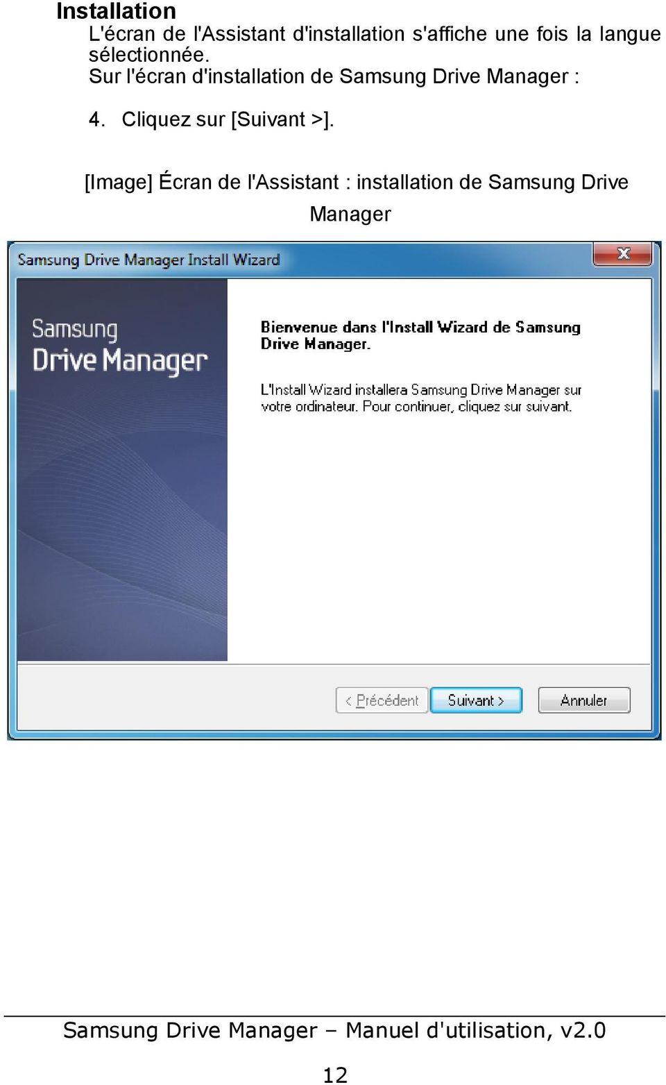 Sur l'écran d'installation de Samsung Drive Manager : 4.