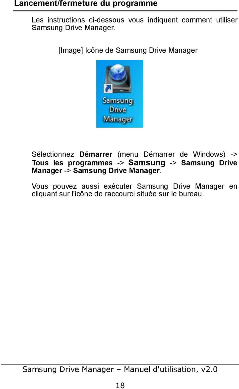 [Image] Icône de Samsung Drive Manager Sélectionnez Démarrer (menu Démarrer de Windows) -> Tous les