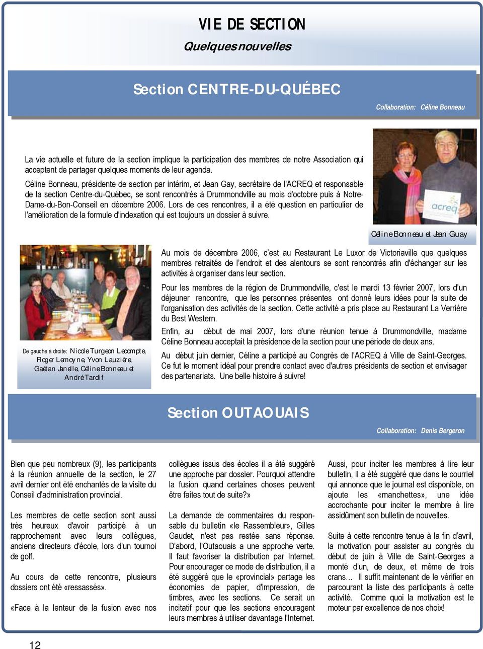 Céline Bonneau, présidente de section par intérim, et Jean Gay, secrétaire de l'acreq et responsable de la section Centre-du-Québec, se sont rencontrés à Drummondville au mois d'octobre puis à Notre-