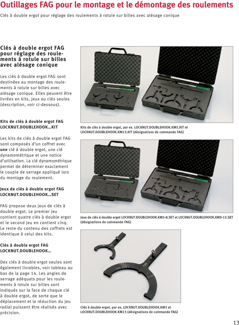 Elles peuvent être livrées en kits, jeux ou clés seules (description, voir ci-dessous). Kits de clés à double ergot FAG LOCKNUT.