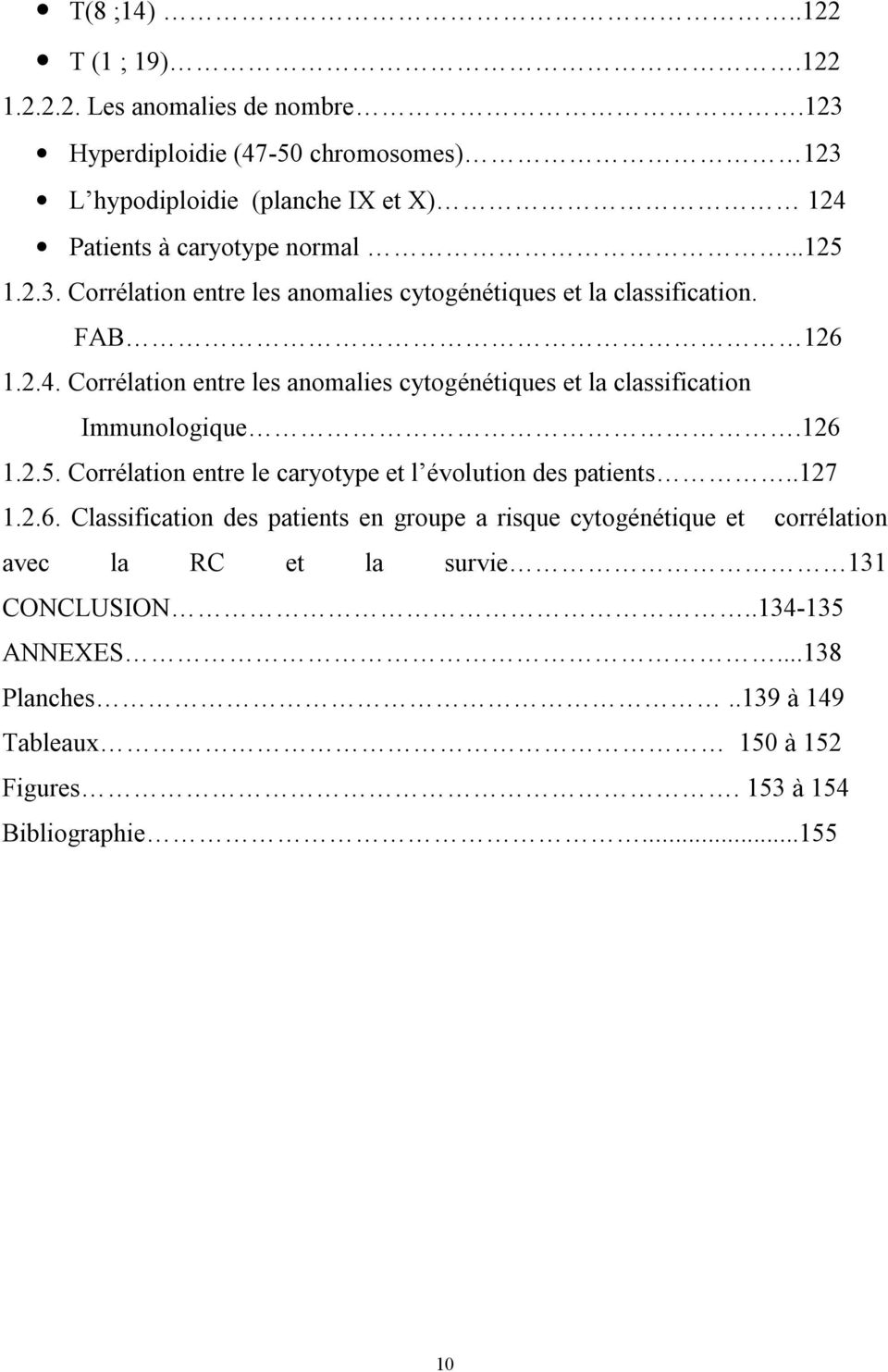FAB 126 1.2.4. Corrélation entre les anomalies cytogénétiques et la classification Immunologique.126 1.2.5.