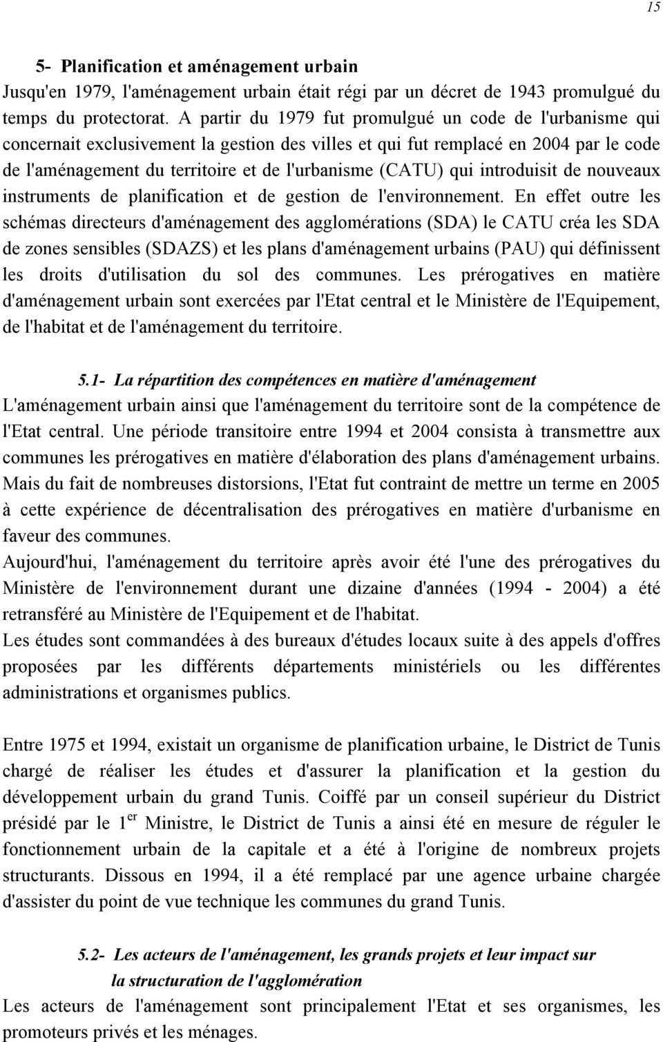 (CATU) qui introduisit de nouveaux instruments de planification et de gestion de l'environnement.