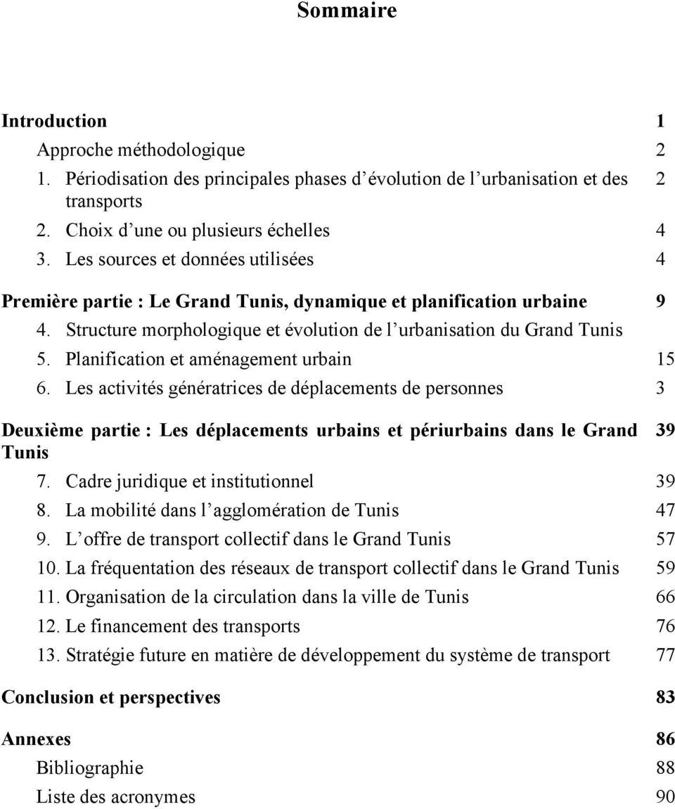 Planification et aménagement urbain 15 6. Les activités génératrices de déplacements de personnes 3 Deuxième partie : Les déplacements urbains et périurbains dans le Grand Tunis 7.