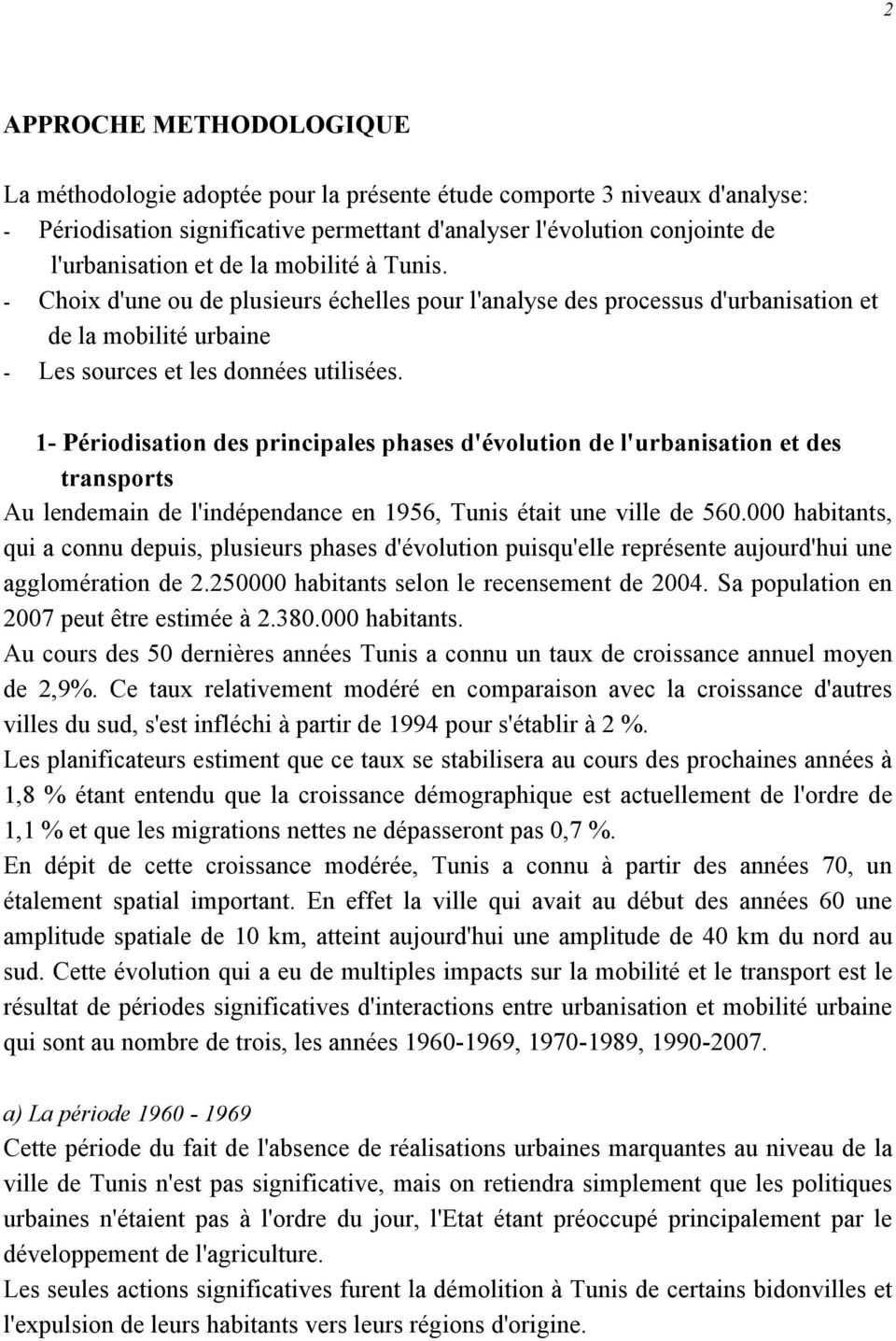 1- Périodisation des principales phases d'évolution de l'urbanisation et des transports Au lendemain de l'indépendance en 1956, Tunis était une ville de 560.