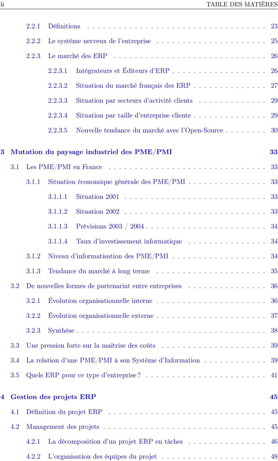 ............. 29 2.2.3.5 Nouvelle tendance du marché avec l Open-Source........ 30 3 Mutation du paysage industriel des PME/PMI 33 3.1 Les PME/PMI en France.............................. 33 3.1.1 Situation économique générale des PME/PMI.