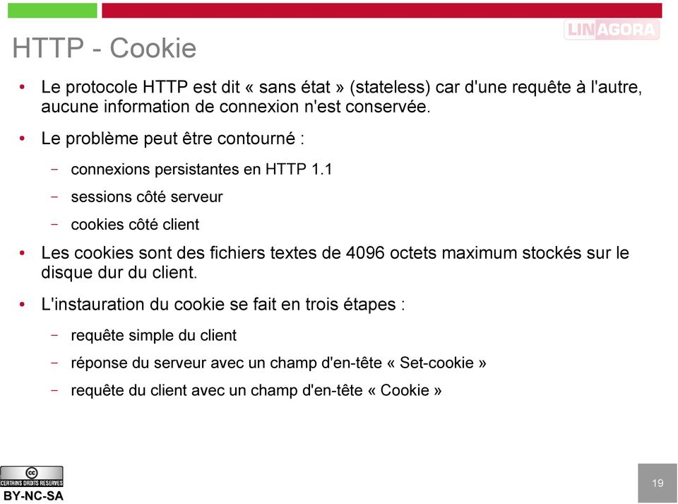 1 sessions côté serveur cookies côté client Les cookies sont des fichiers textes de 4096 octets maximum stockés sur le disque dur du