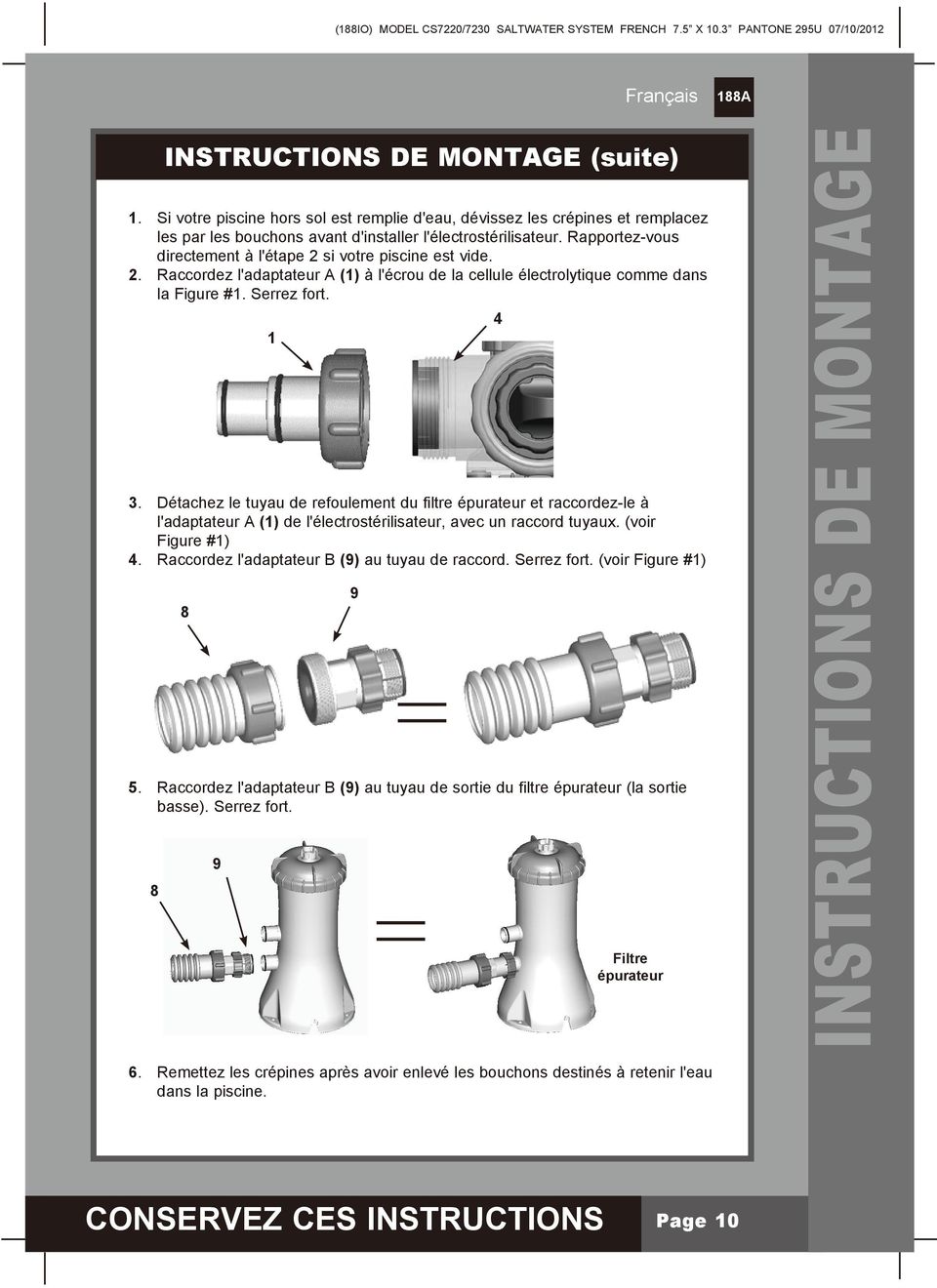 Détachez le tuyau de refoulement du filtre épurateur et raccordez-le à l'adaptateur A (1) de l'électrostérilisateur, avec un raccord tuyaux. (voir Figure #1) 4.
