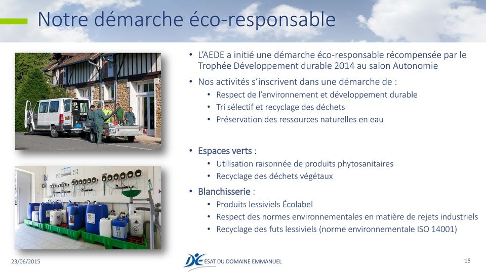 naturelles en eau Espaces verts : Utilisation raisonnée de produits phytosanitaires Recyclage des déchets végétaux Blanchisserie : Produits lessiviels Écolabel