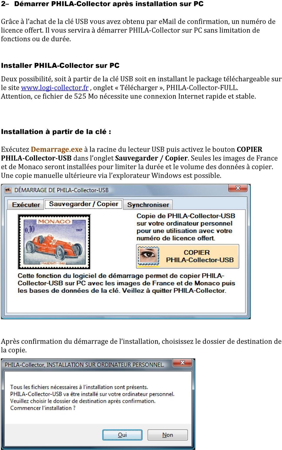Installer PHILA-Collector sur PC Deux possibilité, soit à partir de la clé USB soit en installant le package téléchargeable sur le site www.logi-collector.
