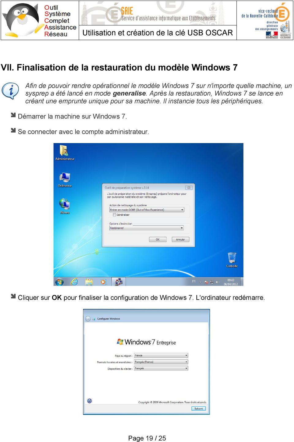 Après la restauration, Windows 7 se lance en créant une emprunte unique pour sa machine.