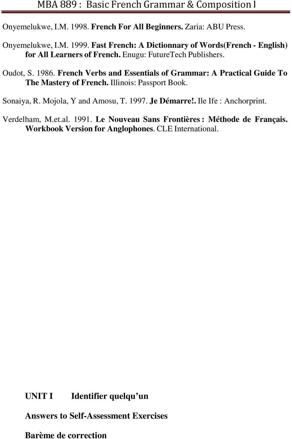 French Verbs and Essentials of Grammar: A Practical Guide To The Mastery of French. Illinois: Passport Book. Sonaiya, R. Mojola, Y and Amosu, T. 1997.