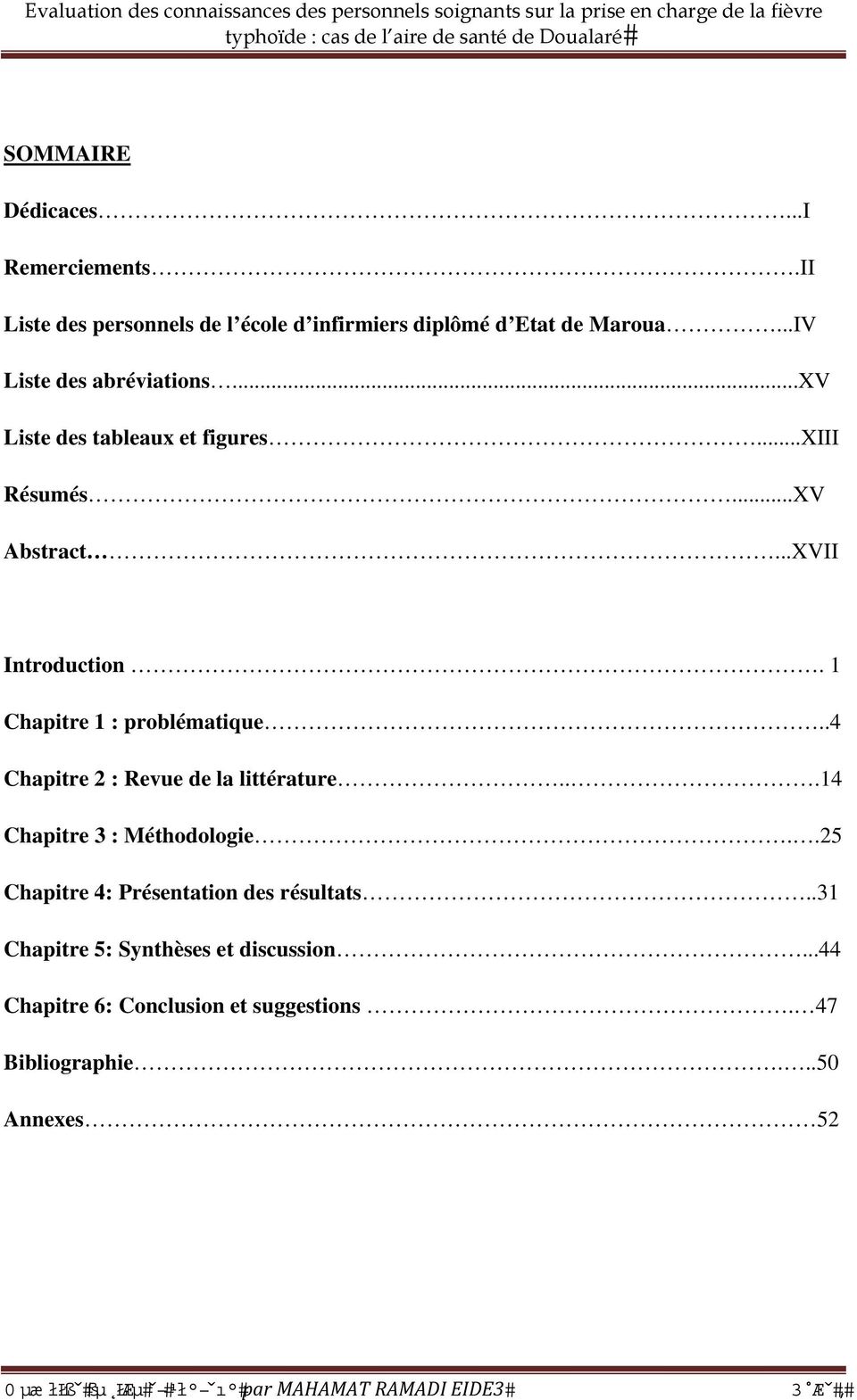 1 Chapitre 1 : problématique..4 Chapitre 2 : Revue de la littérature...14 Chapitre 3 : Méthodologie.