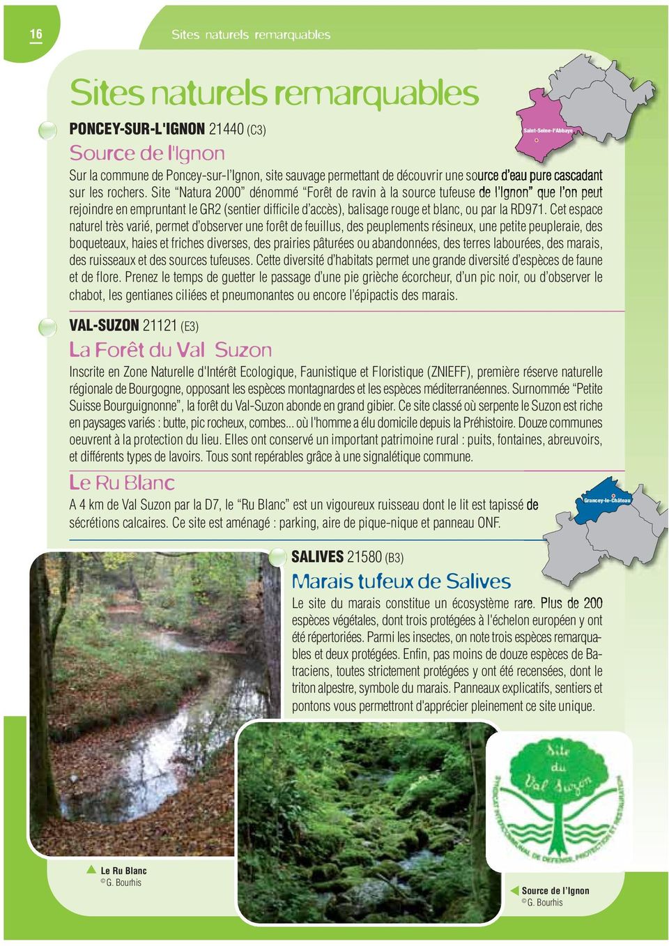 Site Natura 2000 dénommé Forêt de ravin à la source tufeuse de l Ignon que l on peut rejoindre en empruntant le GR2 (sentier difficile d accès), balisage rouge et blanc, ou par la RD971.