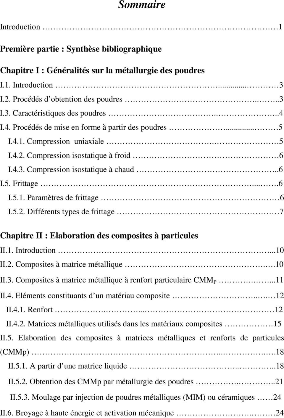 5.2. Différents types de frittage 7 Chapitre II : Elaboration des composites à particules II.1. Introduction...10 II.2. Composites à matrice métallique..10 II.3.