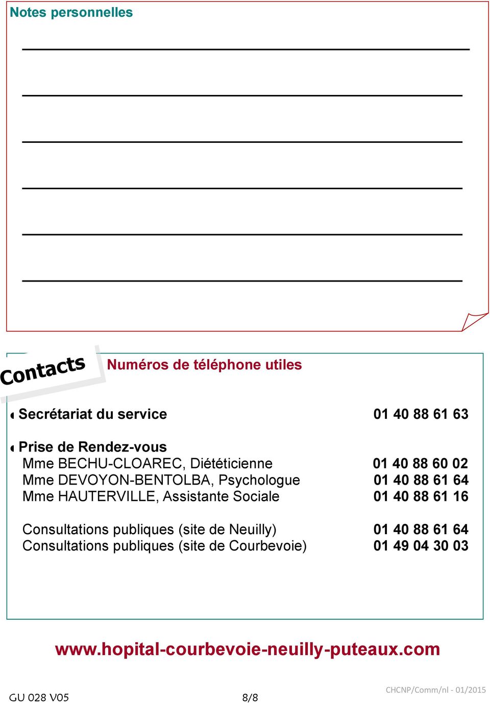 Assistante Sociale 01 40 88 61 16 Consultations publiques (site de Neuilly) 01 40 88 61 64 Consultations publiques