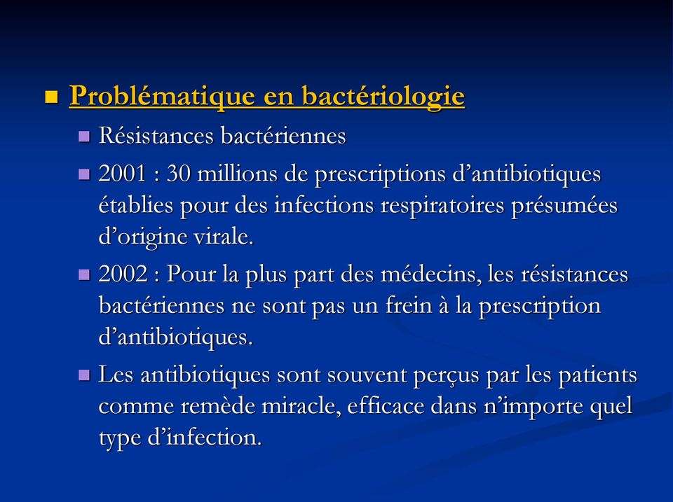 2002 : Pour la plus part des médecins, les résistances bactériennes ne sont pas un frein à la prescription