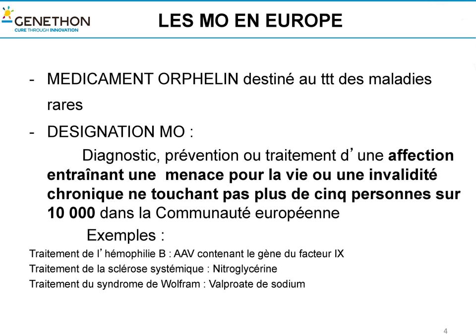 personnes sur 10 000 dans la Communauté européenne Exemples : Traitement de l hémophilie B : AAV contenant le gène du