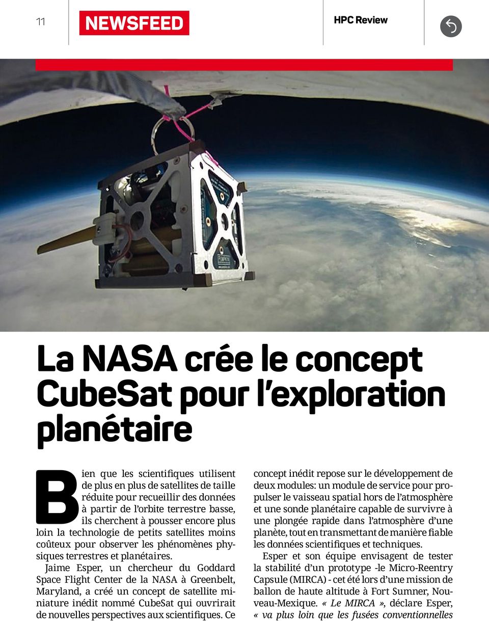Jaime Esper, un chercheur du Goddard Space Flight Center de la NASA à Greenbelt, Maryland, a créé un concept de satellite miniature inédit nommé CubeSat qui ouvrirait de nouvelles perspectives aux