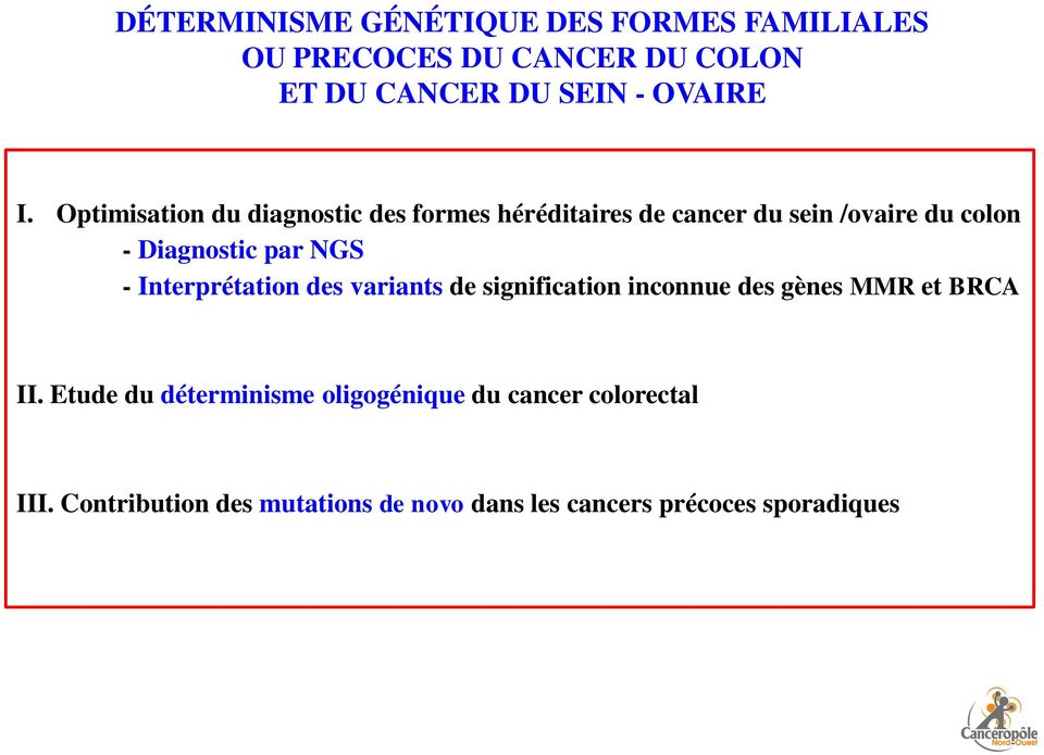 - Interprétation des variants de signification inconnue des gènes MMR et BRCA II.