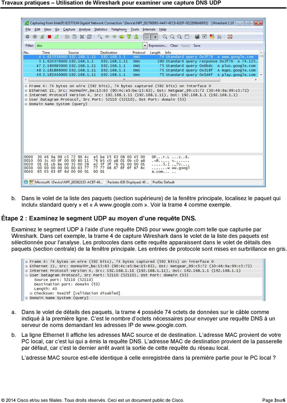 Dans cet exemple, la trame 4 de capture Wireshark dans le volet de la liste des paquets est sélectionnée pour l analyse.