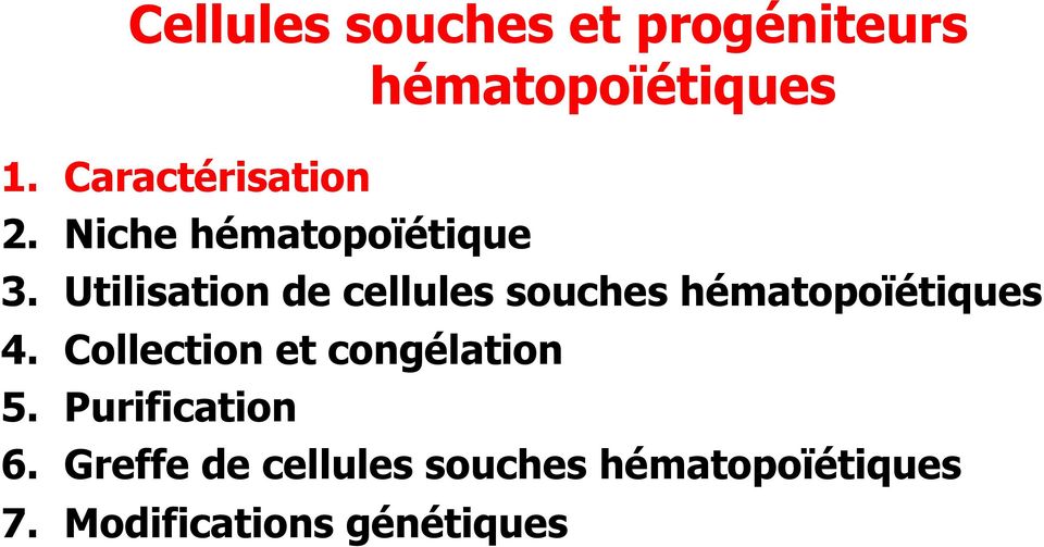 ! Utilisation de cellules souches hématopoïétiques 4.