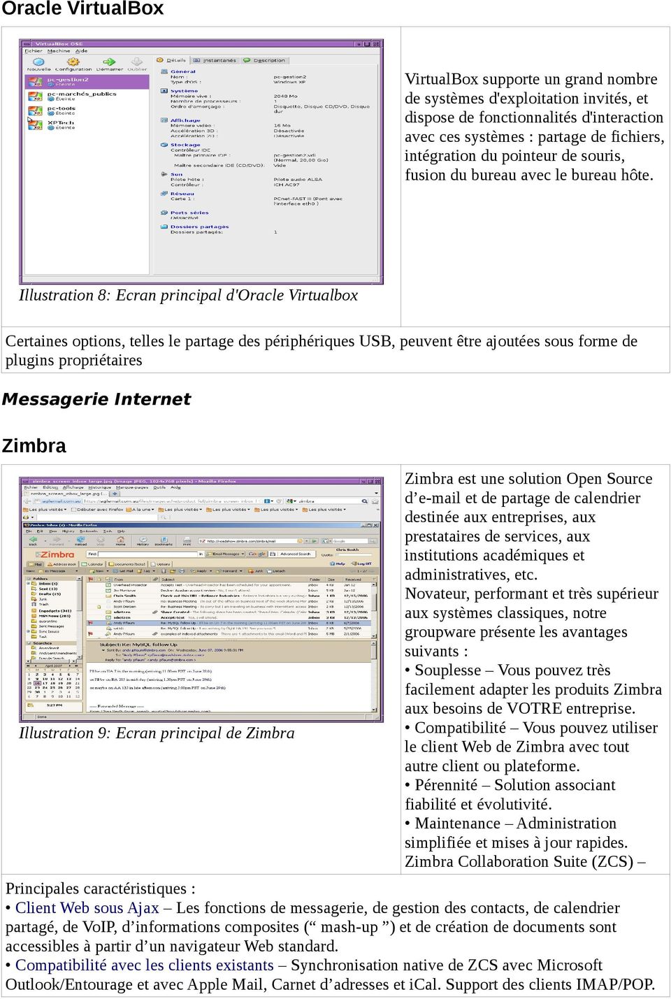Illustration 8: Ecran principal d'oracle Virtualbox Certaines options, telles le partage des périphériques USB, peuvent être ajoutées sous forme de plugins propriétaires Messagerie Internet Zimbra