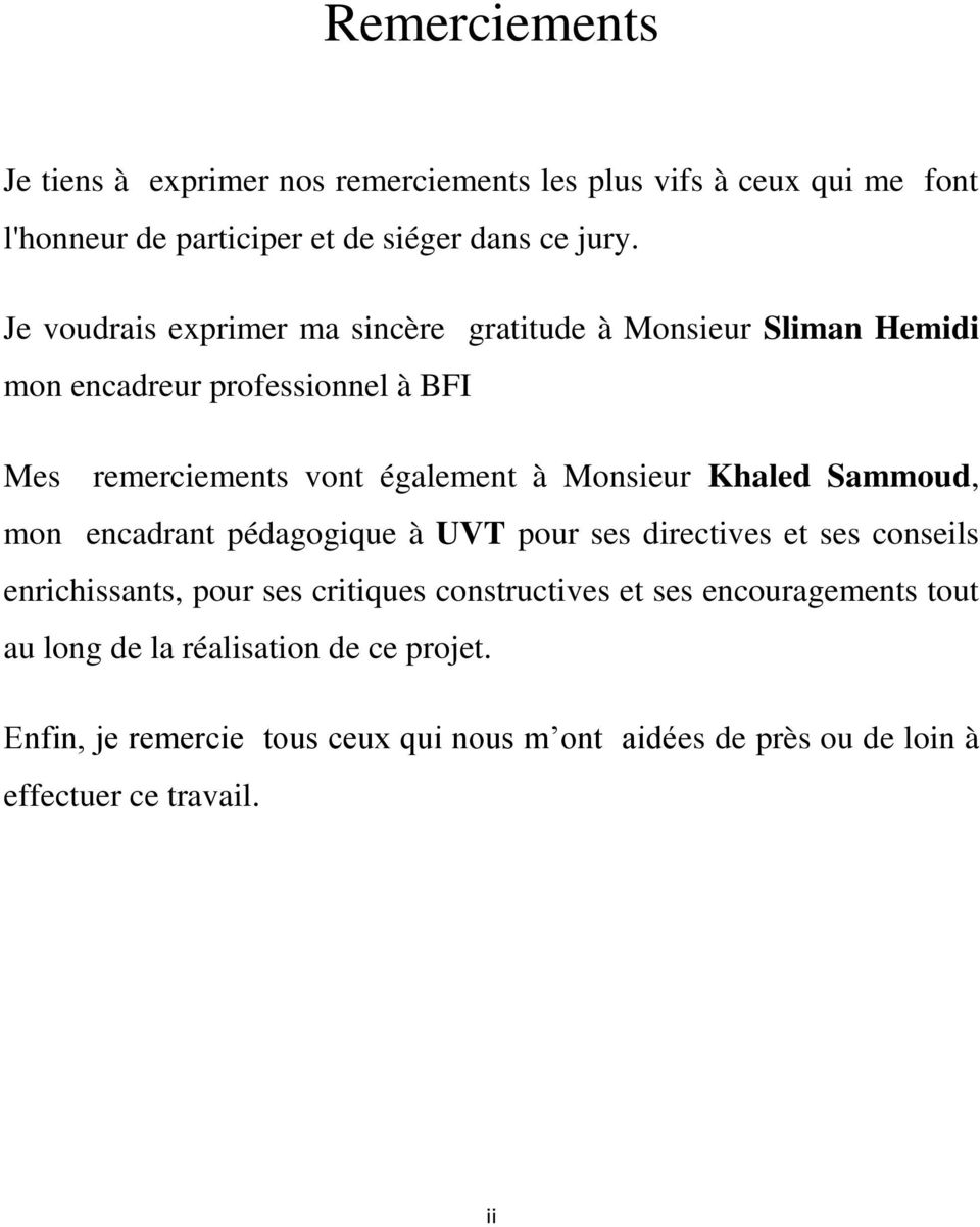 Monsieur Khaled Sammoud, mon encadrant pédagogique à UVT pour ses directives et ses conseils enrichissants, pour ses critiques constructives et