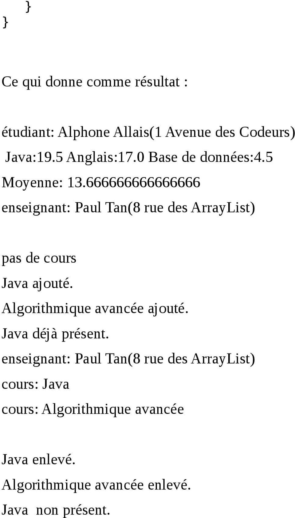 666666666666666 enseignant: Paul Tan(8 rue des ArrayList) pas de cours Java ajouté.