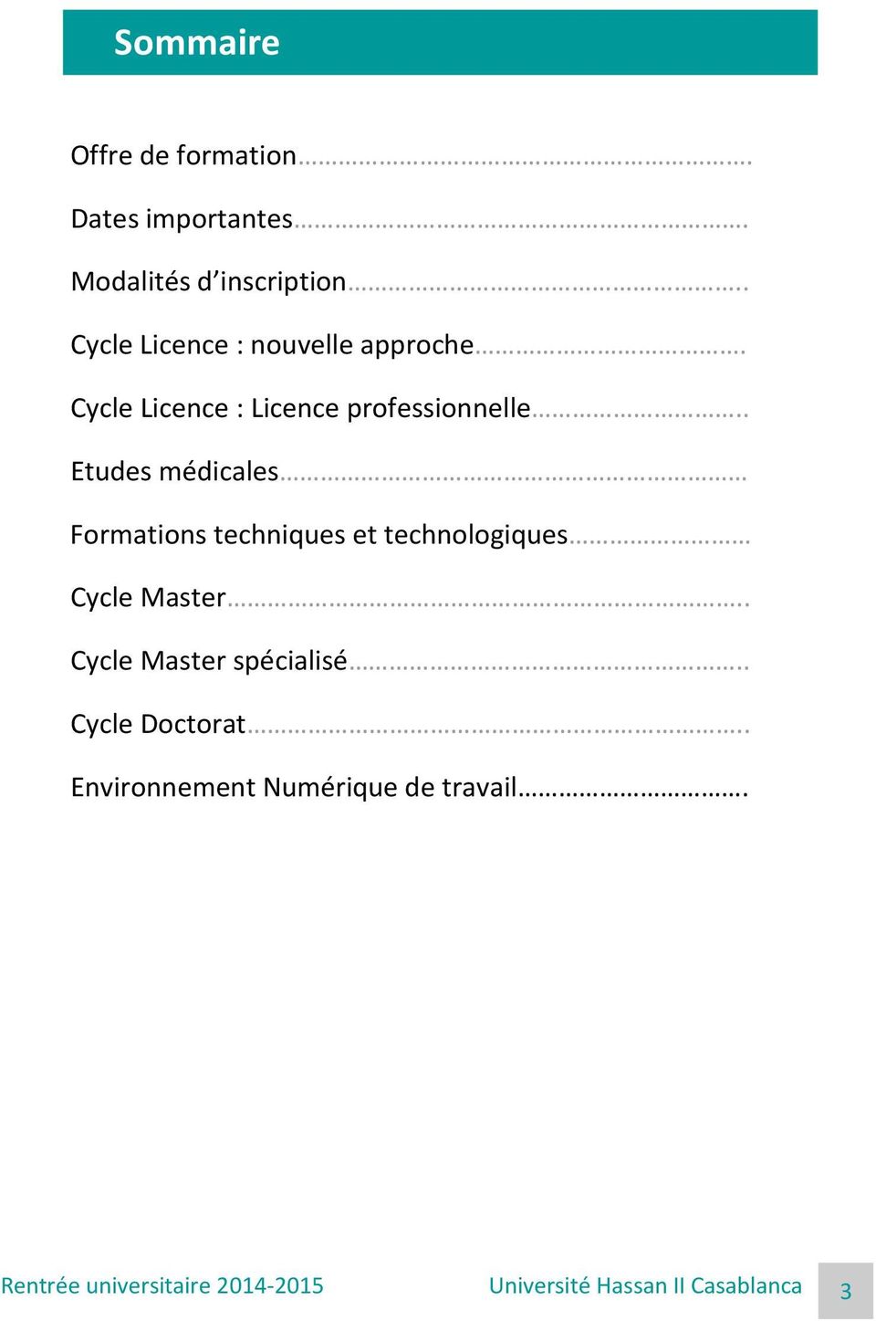 . Etudes médicales Formations techniques et technologiques Cycle Master.