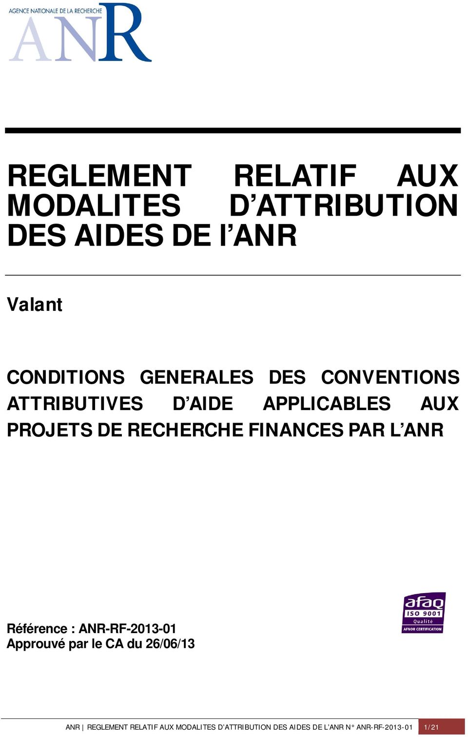 FINANCES PAR L ANR Référence : ANR-RF-2013-01 Approuvé par le CA du 26/06/13 ANR