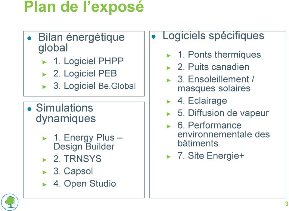 Open Studio Logiciels spécifiques 1. Ponts thermiques 2. Puits canadien 3.