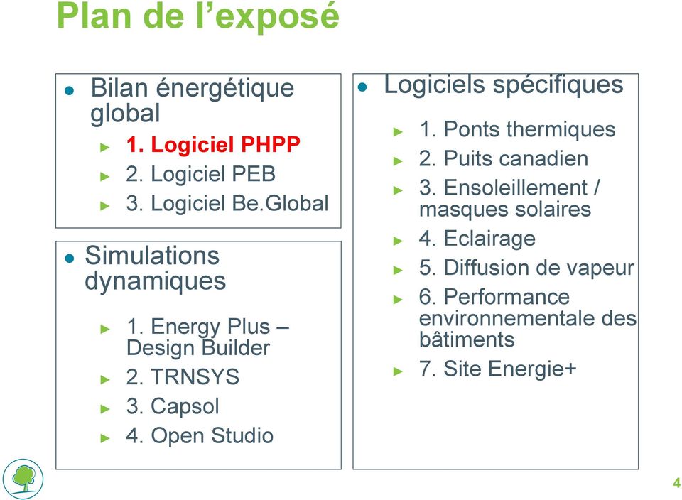 Open Studio Logiciels spécifiques 1. Ponts thermiques 2. Puits canadien 3.