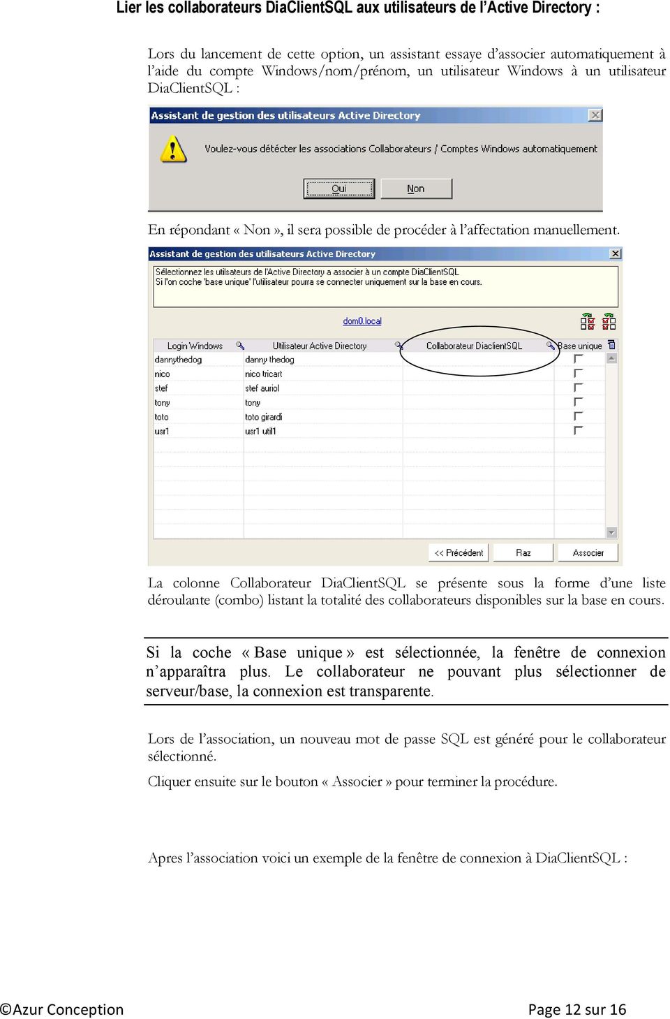 La colonne Collaborateur DiaClientSQL se présente sous la forme d une liste déroulante (combo) listant la totalité des collaborateurs disponibles sur la base en cours.