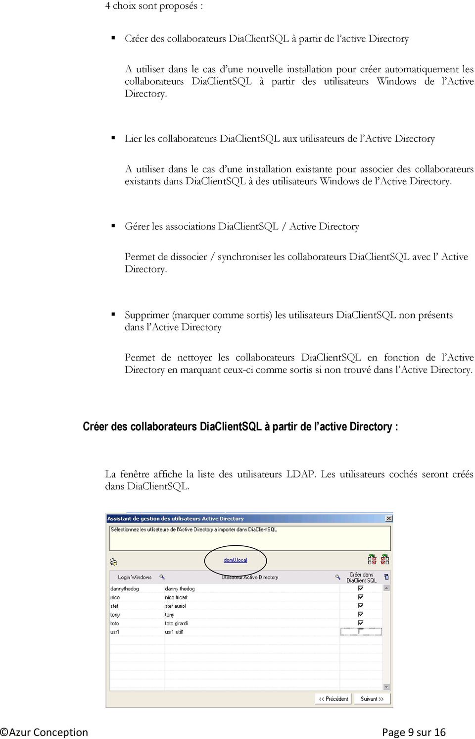 Lier les collaborateurs DiaClientSQL aux utilisateurs de l Active Directory A utiliser dans le cas d une installation existante pour associer des collaborateurs existants dans DiaClientSQL à des
