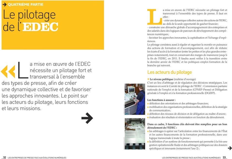 COM La mise en œuvre de l EDEC nécessite un pilotage fort et transversal à l ensemble des types de presse.