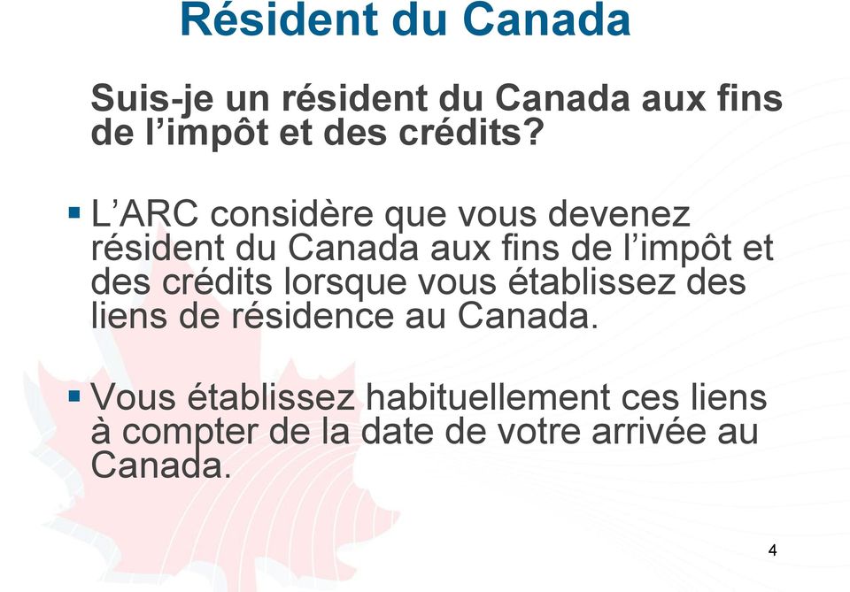 L ARC considère que vous devenez résident du Canada aux fins de l impôt et des