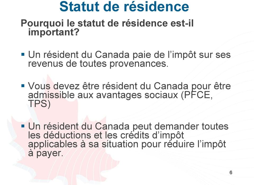 Vous devez être résident du Canada pour être admissible aux avantages sociaux (PFCE, TPS) Un