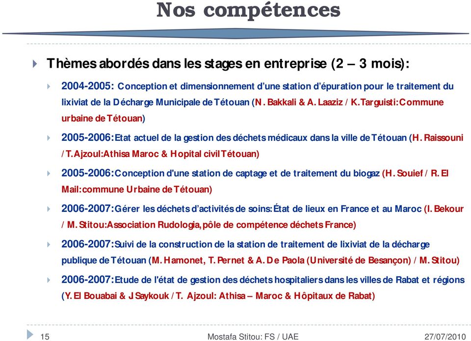 Ajzoul: Athisa Maroc & Hopital civil Tétouan) 2005-2006: Conception d'une station de captage et de traitement du biogaz (H. Souief / R.