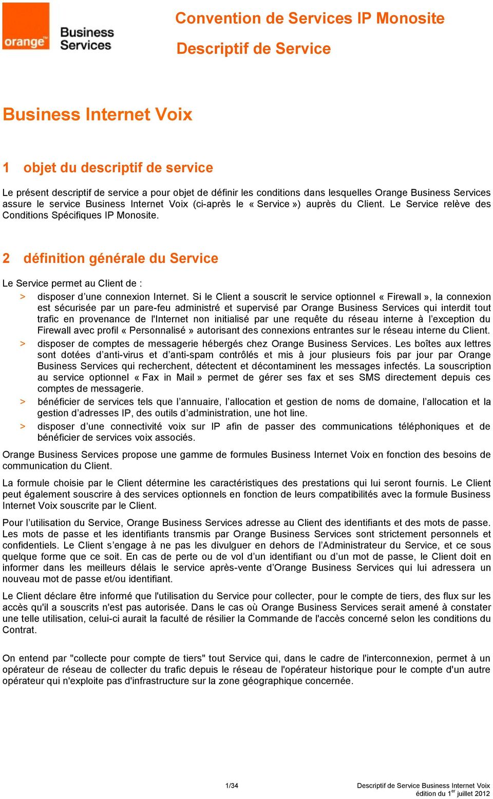 2 définition générale du Service Le Service permet au Client de : > disposer d une connexion Internet.