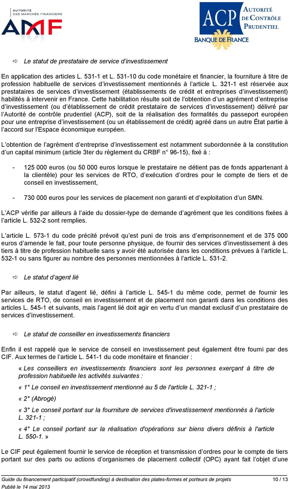 3211 est réservée aux prestataires de services d investissement (établissements de crédit et entreprises d investissement) habilités à intervenir en France.